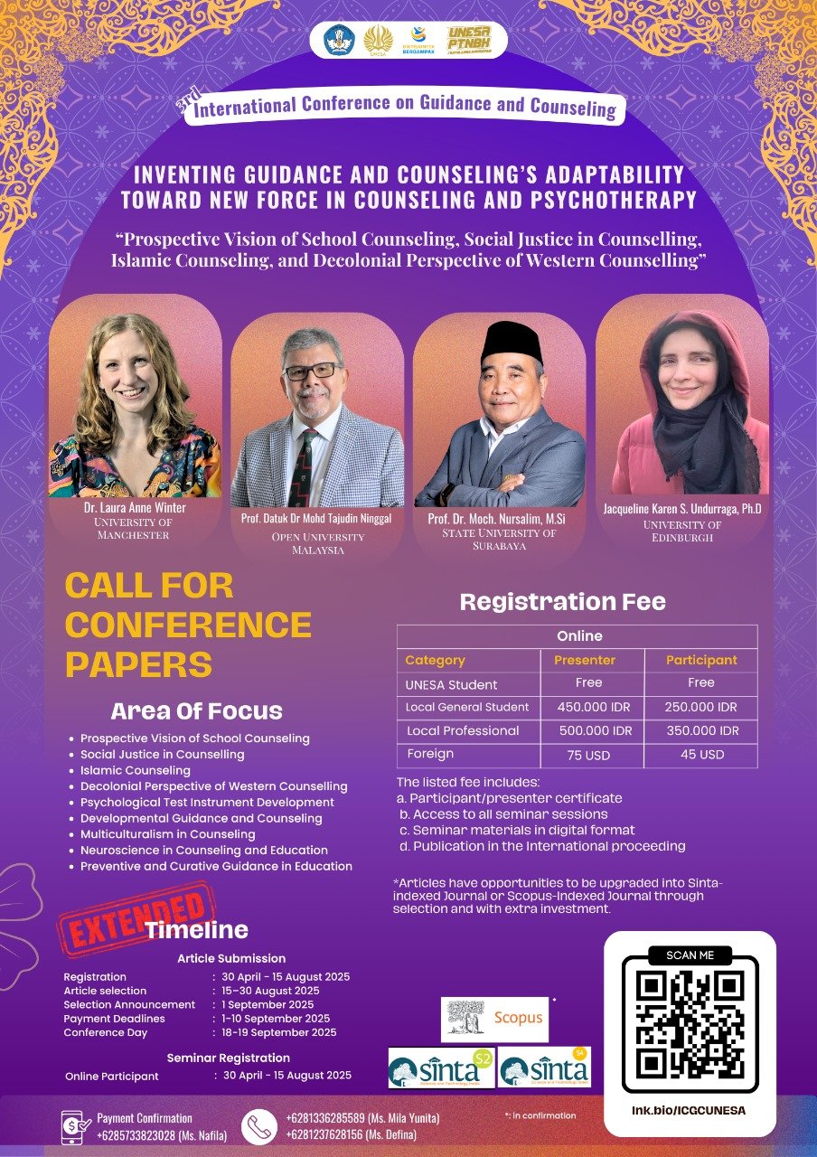 ‼️[Extended Call for Papers – 3rd International Conference on Guidance and Counseling]  ✨ Theme: Inventing Guidance and Counseling’s Adaptability Toward New Force in Counseling and Psychotherapy “Prospective Vision of School Counseling, Social Justice in Counselling, Islamic Counseling, and Decolonial Perspective of Western Counselling”  🎯 Area of Focus: See full list on the poster  🎙 Keynote Speakers: 1. Prof. Dr. Moch. Nursalim, M.Si (State University Of Surabaya) 2. Dr. Laura Anne Winter (University of Manchester) 3. Prof. Datuk Dr. Mohd Tajudin Ninggal (Open University Malaysia) 4. Dr. Jacqueline Karen Serra Undurraga (University of Edinburgh)  📌 Important Dates: - Registration & Article Submission: 30 April – 15 August 2025 - Selection Announcement: 1 September 2025 - Payment Deadline: 1–10 September 2025 - Conference Day: 18–19 September 2025  💸 Fee: See poster for detailed categories and pricing  🔗 Register now:  https://lnk.bio/ICGCUNESA 📞 Ms. Mila (+62 813-3628-5589) | Ms. Defina (+62 812-3762-8156) 📥 Payment Confirmation: Ms. Nafila (+62 857-3382-3028)  #ICGCUNESA2025#GuidanceAndCounseling#CounselingConference